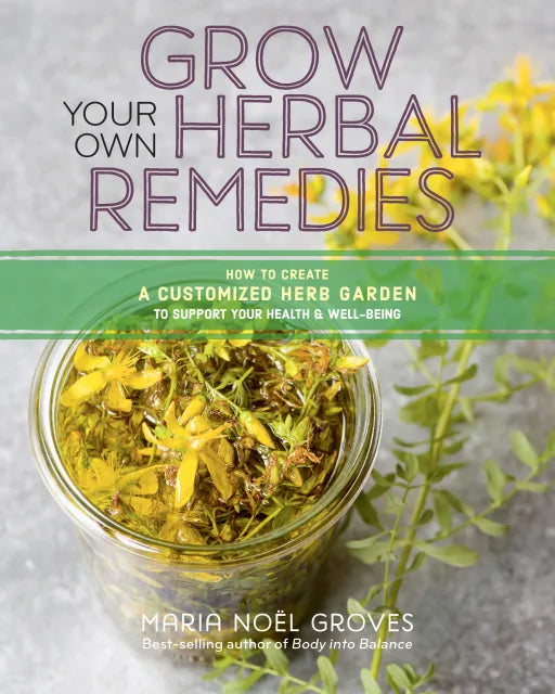 Grow  Your Own Herbal Remedies by Maria Noel Groves